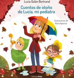 Timun Mas Cuentos de otoño de Lucía mi pediatra* Libros Sobre Emociones|Álbumes Ilustrados Infantiles