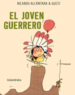 Kalandraka El joven guerrero* Álbumes Ilustrados Infantiles