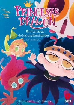 SM Princesas Dragon 6 - El monstruo de las profundidades* Libros De Pedro Mañas|Princesas Dragón