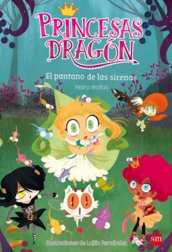 SM Princesas Dragon 2 - El pantano de las sirenas* Libros De Pedro Mañas|Princesas Dragón