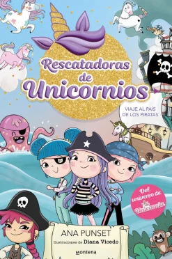 Montena Rescatadoras de Unicornios 4 · Viaje al país de los piratas* Libros De Ana Punset|Unicornia