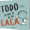 Combel Todo lo que sé sobre la caca* Álbumes Ilustrados Infantiles|Libros Sobre Primeras Experiencias