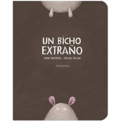 Kalandraka Un bicho extraño* Libros En Mayúsculas